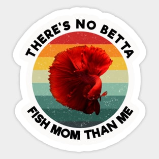 Vintage There's no betta fish mom than me black Sticker